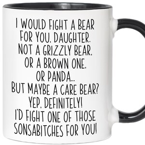 Funny Gifts for Daughters, I Would Fight a Bear for You Daughter Coffee Mug, Daughter Gag Gift Idea, Daughter Birthday Funny Gift Cups