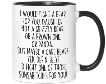 Funny Gifts for Daughters, I Would Fight a Bear for You Daughter Coffee Mug, Daughter Gag Gift Idea, Daughter Birthday Funny Gift Cups