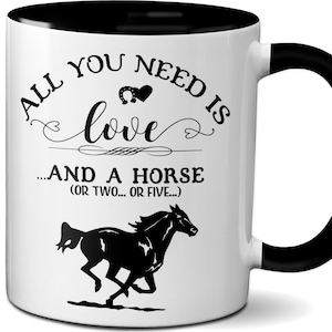 Horse Lover Gifts, All You Need Is Love and a Horse Coffee Mug, Horse Owner Gifts, Horse Whisperer Cup, Horse Mom Mug, Horse Dad Cups