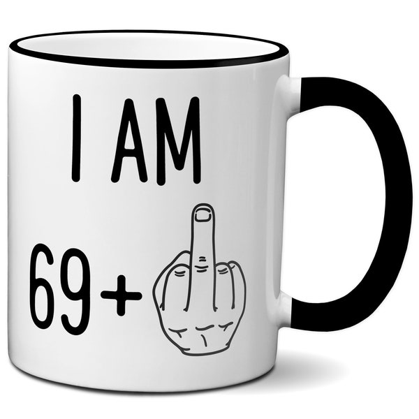 70th Birthday Gift - 70th Birthday Coffee Mug -  70 Years Old - 69 + Middle Finger Gag Mug - 70th Anniversary Cup - Funny 70th Birthday Gift