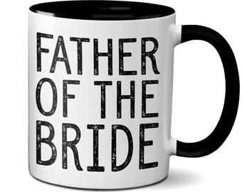 Father of the Bride Coffee Mug, Father of the Bride Cup, Wedding Gift Idea For Dad of the Bride