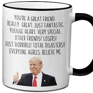 Funny Trump Friend Coffee Mug, President Donald Trump Themed Gag Gift Novelty Cup, Friend Birthday Gift Idea, Trump Friend Gag Mug