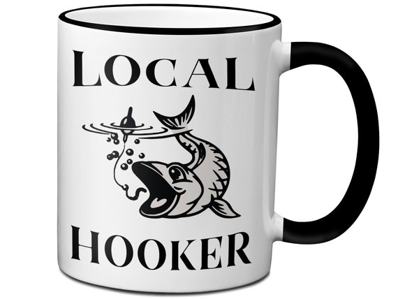 Local Hooker Funny Fishing Coffee Mug, Fisherman Gift Idea, Fishing Lover  Gifts. Funny Coffee Mugs, Fishing Gift, Fishing Mug, Tea Cup -  Canada