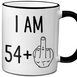55th Birthday Gift - I Am 54 Plus Middle Finger Funny Mug -  55 Years Old - 55 Anniversary Mug - 55th Bday Cup - Funny 55th Birthday Gift