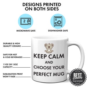 K&ouml;nnte beinhalten: Wei&szlig;e Keramik-Tasse mit dem Text "KEEP CALM AND CHOOSE YOUR PERFECT MUG" und einem Cartoon-Koala. Die Tasse ist mikrowellen- und sp&uuml;lmaschinenfest, mit einem Fassungsverm&ouml;gen von 312ml oder 425ml.