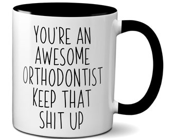 Orthodontist Gifts, Funny Orthodontist Mug, Orthodontics Graduation, Orthodontist Appreciation Gift, Orthodontist Gag Gift, Orthodontist Mug