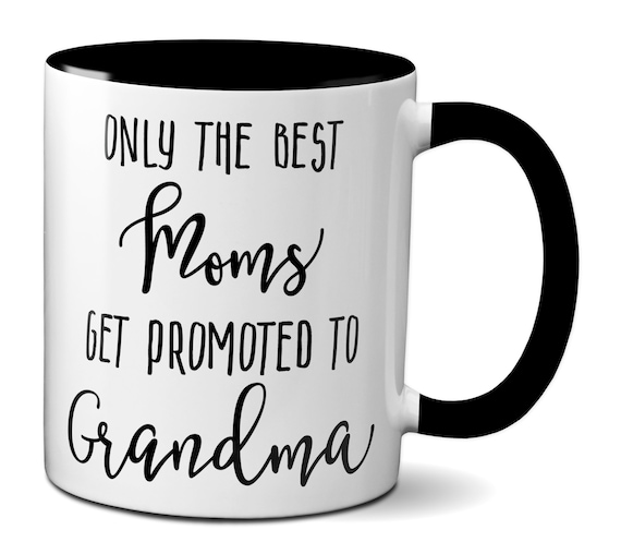 Cup /— Birthday Mothers Day Christmas Gift For Mom Mother Grandma Fun-Mug.com Only The Best Moms Get Promoted To Granna Unique Ceramic Coffee Mug 11 oz.