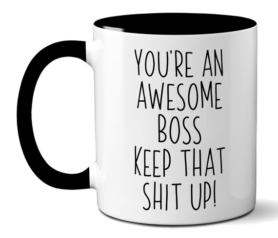 You're An Awesome Boss Keep That Shit Up - 11 Oz Mug - Boss Gift - Bos –  familyteeprints