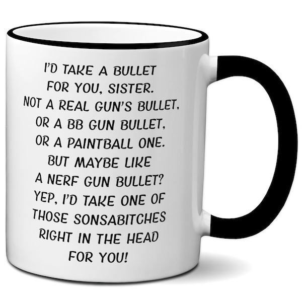 Funny Sister Gift, Sister Mug, Sister Gifts, Gifts for Sisters, Gag Gifts for Sisters, Funny Bullet for Sister, Sister Mug, Sister Birthday