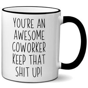 Coworker Gifts, Co-Worker Mug, Funny Coworker Mug, Motivational Coworker Gift, Funny Co-worker Gift, Gag Coworker Gift, Office Friend Gifts