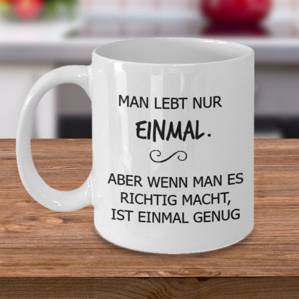 Kaffeetasse - Ceramic coffee mug for Germans - Funny and Inspirational gift for men and women - Man Lebt Nur Einmal