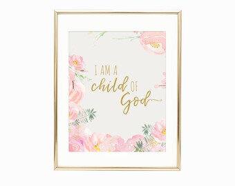 I Am A Child of God - 8x10 | Christian Printable Wall Art | Instant Download | Floral Art | Watercolor | Bible Verse | Digital Print