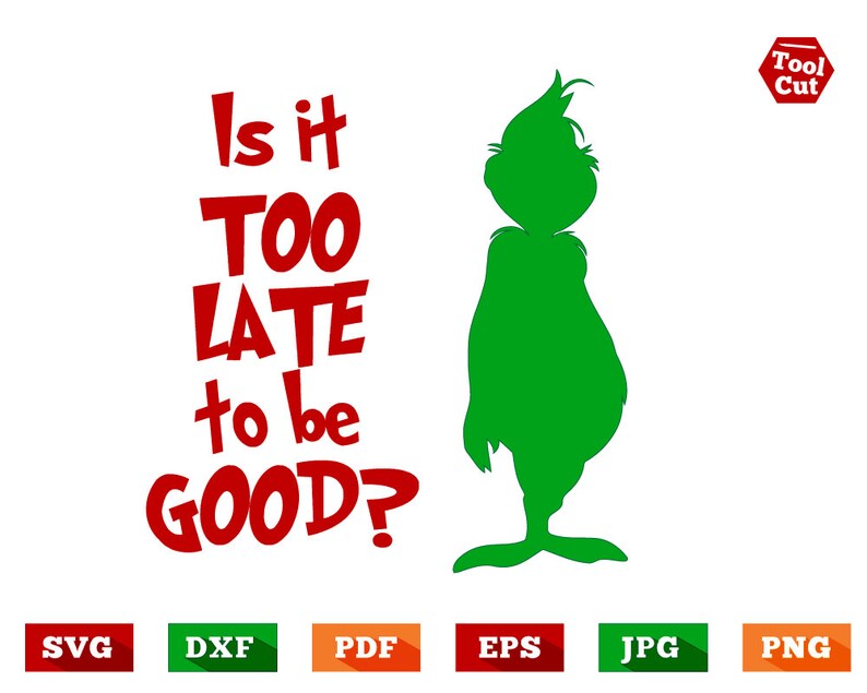 Download Christmas Svg Is it Too Late To Be Good Svg Grinch Svg Good | Etsy