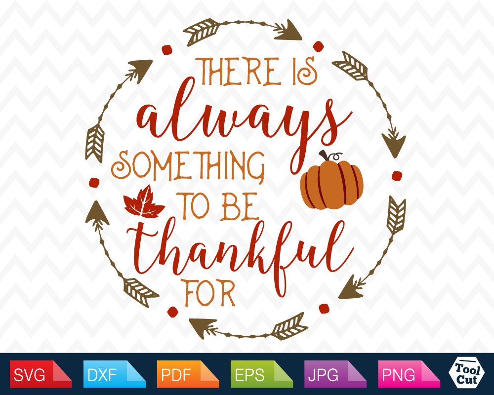 Thanksgiving Quotes Svg Fall Svg There Is Always Something ...