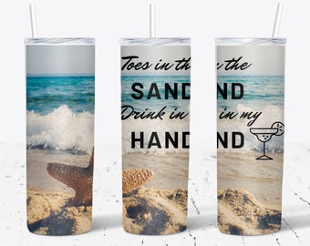 Toes in The Sand Drink in My Hand 20oz Skinny Tumbler Sublimation Designs for Straight Tumbler Design - PNG Digital Download