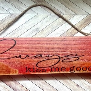 Always Kiss Me Goodnight Handmade reclaimed Barnwood sign