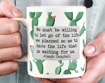 We Must Be Willing To Give Up The Life We Planned Mug, The Life That Is Waiting For Us Mug, Inspirational Quote Mug, Quote Mug, Coffee Mug