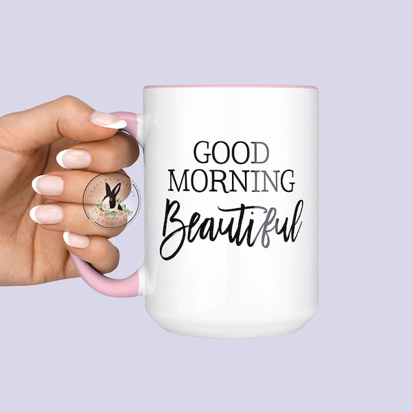 Good Morning BEAUTIFUL mug, Personalized Gift Mom, Gifts for Her, Gifts for Him, Good Morning Mugs, Couple Gift, Coffee Mug, Coffee Cup