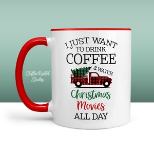 I Just Want To DRINK COFFEE and Watch Christmas Movies All Day, Christmas Tree Truck Mug, Christmas Coffee Mug, Holiday Mug