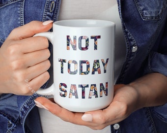 Not Today Satan Coffee Mug: Floral Sassy Christian Mug
