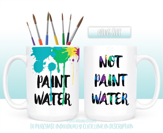 PAINT WATER/NOT Paint Water Drip Coffee Mug Set, Paint Water Set, Paint  Splatter Mug, Paint Splash, Painters Coffee Mug, Artist Mug, Painter 