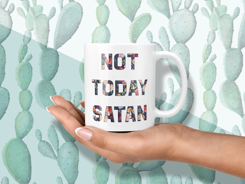 NOT TODAY SATAN Mug, Not Today Mug, Not Today Satan, Funny Coffee Mug, Sassy coffee mug, Motivational Mug, Christian Mug, Pastor Mug, Floral White / 11 oz