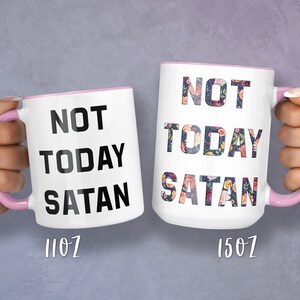 NOT TODAY SATAN Mug, Not Today Mug, Not Today Satan, Funny Coffee Mug, Sassy coffee mug, Motivational Mug, Christian Mug, Pastor Mug, Floral image 7