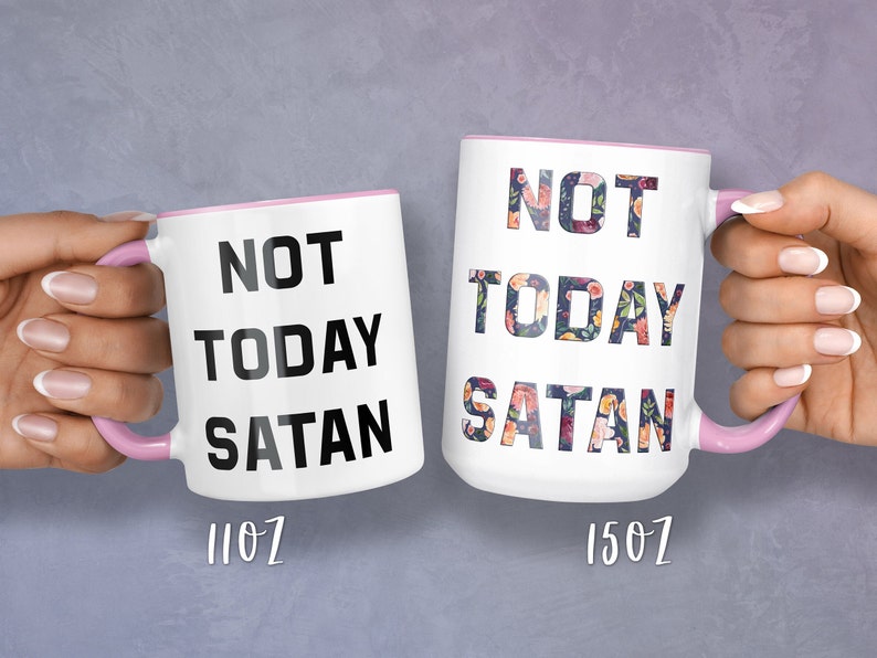 NOT TODAY SATAN Mug, Not Today Mug, Not Today Satan, Funny Coffee Mug, Sassy coffee mug, Motivational Mug, Christian Mug, Pastor Mug, Floral image 7