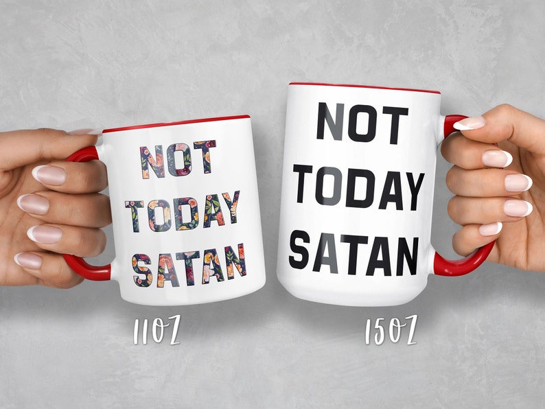 NOT TODAY SATAN Mug, Not Today Mug, Not Today Satan, Funny Coffee Mug, Sassy coffee mug, Motivational Mug, Christian Mug, Pastor Mug, Floral image 8