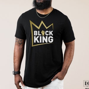 Black King Shirt. Father&#39;s Day Gift for dad, husband, boyfriend. Shirts for Black Men. Black Dad Shirt. Black History Month Shirt.