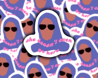 Mean Girls She Doesn’t Even Go Here Glossy Waterproof Vinyl Sticker