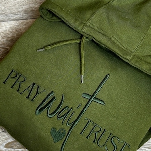 Pray Wait Trust Navy Green Sweatshirt I Christian Embroidered Hoodie I Inspirational  Apparel l Faith Walk Hoodie l Pray Sweatshirt