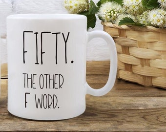 Fifty the other f word coffee mug funny 50th birthday gift 50th birthday cup gift