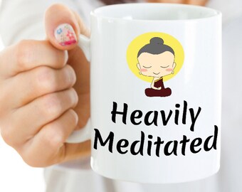 Heavily meditated mug coffee cup meditation for men women