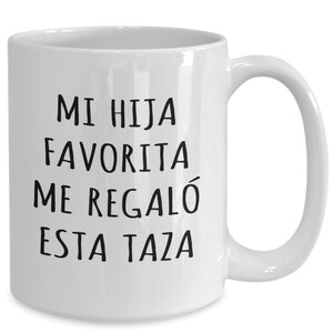 Pu&ograve; includere: Tazza da caff&egrave; in ceramica bianca con testo nero che recita "Mi hija favorita me regal&oacute; esta taza".