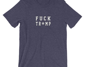 Fuck tr*mp - Short-Sleeve Unisex T-Shirt