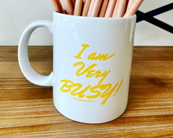 I am Very Busy Coffee Mug | White 11oz. Ceramic Coffee Mug