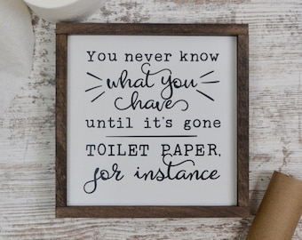 You Never Know What You Have Until It's Gone Funny Bathroom Sign, Bathroom Humor Shelf Decor