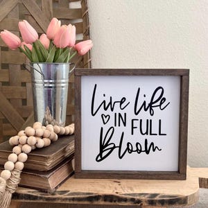Live Life in Full Bloom, Spring Wood Sign, Spring Tiered Tray Decor, Spring Quotes, Tiered Tray Sign, Coffee Bar Decor, Spring Mantel Decor