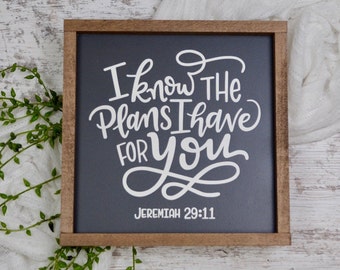 I Know the Plans I Have For You, Jeremiah 29:11, Scripture Wood Sign, College Grad Gift, Faith Sign, Confirmation or 1st Communion Gift Idea