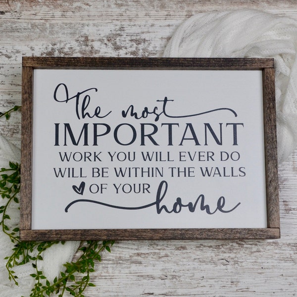 Most Important Work You Will Ever Do, Family Wood Sign, Living Room Sign, Family Wall Decor, Home Quote, Housewarming, New Home Closing Gift