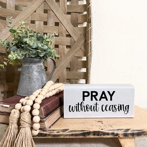 Pray Without Ceasing Small Wooden Block Sign, I Thessalonians 5:17 Bible Verse Decor