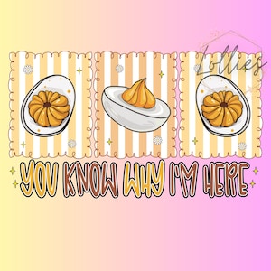 May include: A graphic illustration featuring three panels with yellow and white vertical stripes, each containing a deviled egg. Below the panels, the text reads "YOU KNOW WHY I'M HERE" in a bold, stylized font with yellow and brown outlines.