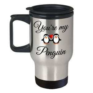 You&#39;re My Penguin Travel Mug | Cute Coffee Cup | Penguin Birthday Gift for Her, Him, Women, Men, Girlfriend, Boyfriend, Lover |  Anniversary