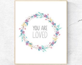 You Are Loved Wall Art, Nursery Wall Art, Child's Room Wall Art, Floral Nursery Quote - Instant Download