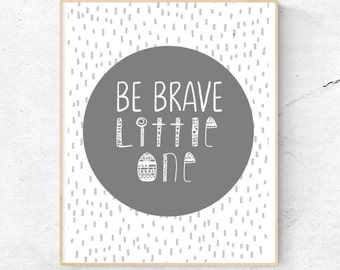 Be Brave Little One Wall Art, Nursery Wall Art, Child's Room Wall Art, Nursery quote - Instant Download