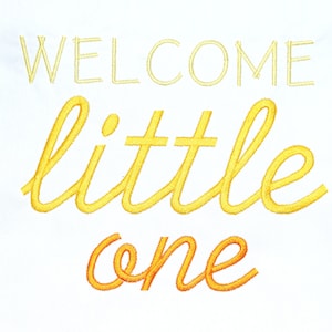 Instant Download: Welcome Little One, Newborn, Baby, Baby Shower, Take Home Outfit Machine Embroidery Design 4 Sizes