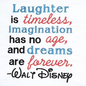 Instant Download: Laughter is Timeless, Imagination has no Age, Dreams are Forever, Walt Quote Machine Embroidery Applique Design 3 Sizes
