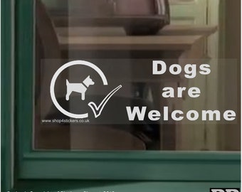 1 x Dogs Are Welcome Sticker Dog Can Come In Window Sign Warning Notice Internal Beware Be Aware Pet Animal Shop White on Clear