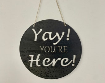 Yay You’re Here Metal Hanging Sign, Welcome Sign, Porch Sign,